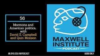 MIPodcast 56 Mormons and American Politics with David E Campbell and J Quin Monson