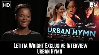Letitia Wright Exclusive Interview  Urban Hymn