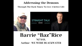 Barrie Rice NZ SAS  Addressing the Demons Through The Dark Times To Live A Better Life