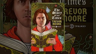 Trevor Moore The Story of Our Times