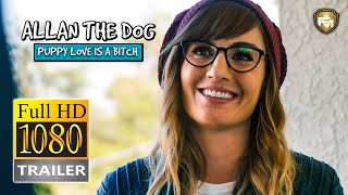ALLAN THE DOG Official Trailer HD 2020 Sam Daly Alison Haislip Comedy Movie