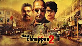 Ab Tak Chhappan 2   Hindi movie   Nana Patekar   Ashutosh Rana  Gul Panag