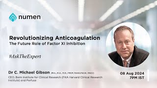 Factor XI Inhibitors A New Horizon in Anticoagulation  Dr C Michael Gibson