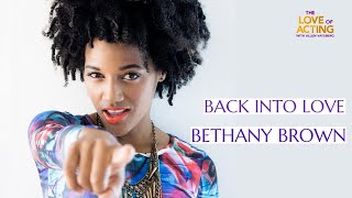 Back into Love  Bethany Brown interview on acting surrendering and being it all