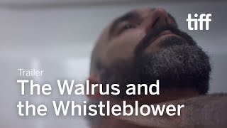 THE WALRUS AND THE WHISTLEBLOWER Trailer  TIFF 2020