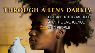 Through A Lens Darkly Black Photographers and the Emergence of a People 2014