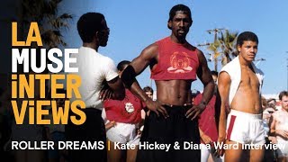 LA MUSE  ROLLER DREAMS  Kate Hickey  Diana Ward interview