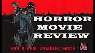 FOR A FEW ZOMBIES MORE  2015 Catherine Kinsey  Horror Movie Review