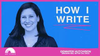 How I Write Gennifer Hutchison Breaking Bad Better Call Saul