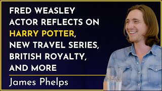 James Phelps Fred Weasley actor reflects on Harry Potter new travel show British royalty and more