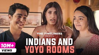 Indians and YoYo Rooms E27 Ft Gagan Arora Apoorva Arora  Shreya Mehta  The Timeliners