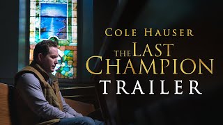 The Last Champion l Come Together Trailer l Cole Hauser Hallie Todd l Available Now
