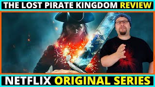 The Lost Pirate Kingdom Netflix Series Review