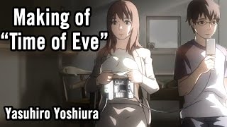 Making of Time of Eve  Yasuhiro Yoshiura Contains Spoilers