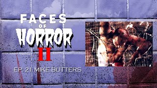 Faces of Horror Part II Ep21 Mike Butters