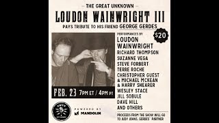 Loudon Wainwright Pays Tribute To George Gerdes