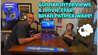 Gunnar Interviews a Movie Star  Brian Patrick Wade