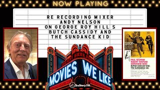 Movies We Like  ReRecording Mixer Andy Nelson on Butch Cassidy and the Sundance Kid