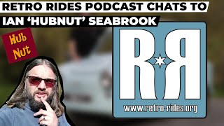 Retro Rides Podcast chats to Ian Seabrook from Hub Nut