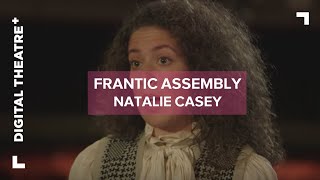 Natalie Casey  Interview  Things I Know To Be True  Frantic Assembly  Digital Theatre