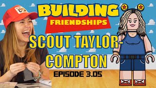 EP 34  SCOUT TAYLORCOMPTON BUILDS LEGO