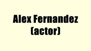 Alex Fernandez actor