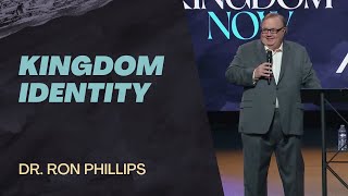 Kingdom Identity  Dr Ron Phillips