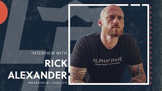 Rick Alexander Interview  The LivingFit Show