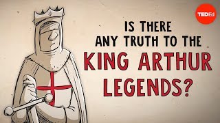 Is there any truth to the King Arthur legends  Alan Lupack