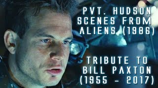 Pvt Hudson scenes from Aliens in HD Tribute to Bill Paxton