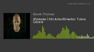 Episode 110 ActorDirector Fulvio Cecere