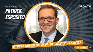 Interview with the Author of The Structure of Success with Patrick Esposito