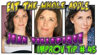 Improv Tip 45  Eat The Whole Apple w Jean Villepique 2016