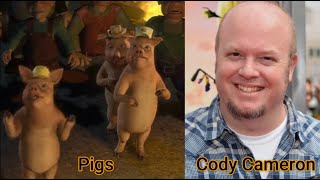 Character and Voice Actor  Shrek  Pigs  Cody Cameron