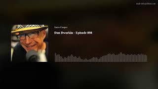 Dan Dworkin  Episode 898