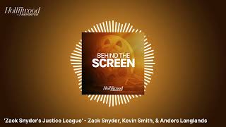 Zack Snyders Justice League  Zack Snyder Kevin Smith  Anders Langlands  Behind The Screen