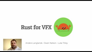 Rust Working Group Rust for Visual Effects  Anders Langlands Owen Nelson Luke Titley