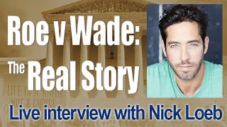 Roe v Wade The Real Story  Nick Loeb on LIFE Today Live
