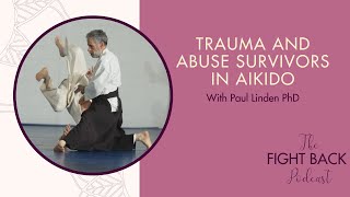 Trauma and Abuse Survivors in Aikido with Paul Linden