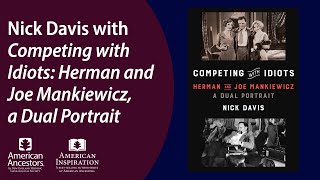 Nick Davis with Competing with Idiots Herman and Joe Mankiewicz a Dual Portrait