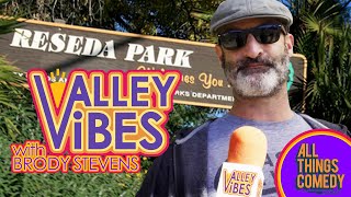 Brody Stevens Tours Reseda California Valley Vibes