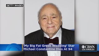 My Big Fat Greek Wedding Star Michael Constantine Dies At 94