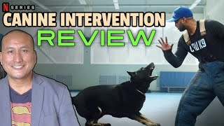CANINE INTERVENTION Netflix Reality Series Review 2021