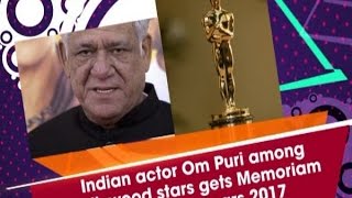 Indian actor Om Puri among Hollywood stars gets Memoriam tribute at Oscars 2017  ANI News