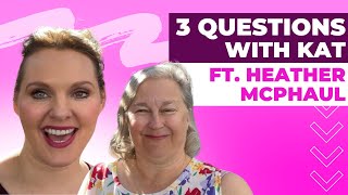 3 Questions With Kat Ft Heather McPhaul