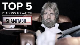 Top 5 Reasons to Watch Shamitabh  Amitabh Bachchan Dhanush  Akshara Haasan