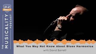 What You May Not Know About Blues Harmonica with David Barrett