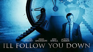 Ill Follow You Down 2013  Full Movie  John Paul Ruttan  Rufus Sewell  Gillian Anderson
