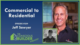 Commercial to Residential with Business Owner  Founder Jeff Sawyer