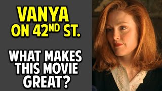 Vanya on 42nd Street  What Makes This Movie Great Episode 45